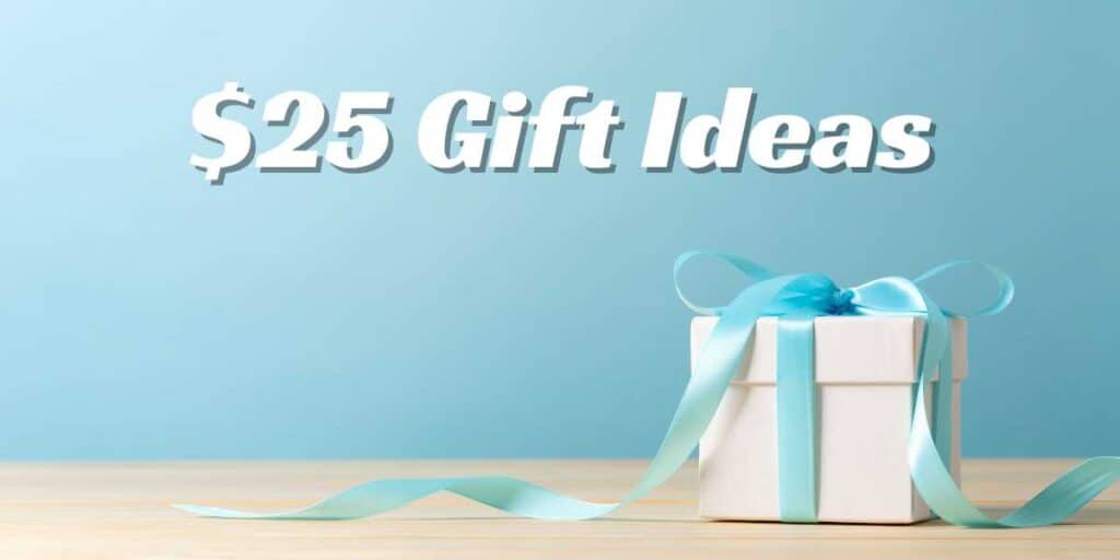 25 Gift Ideas