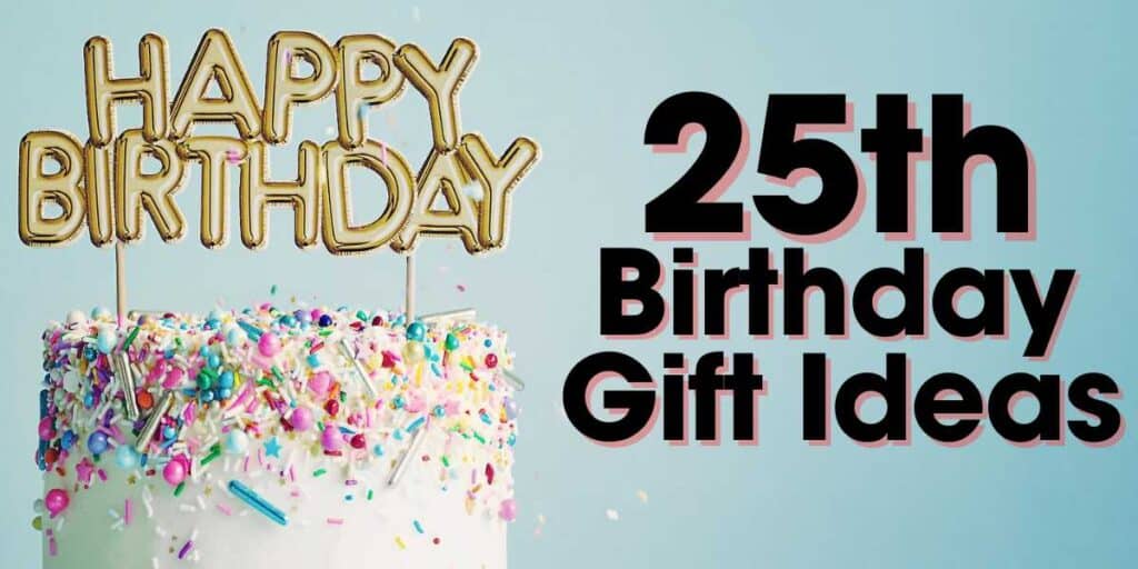 25th Birthday Gift Ideas