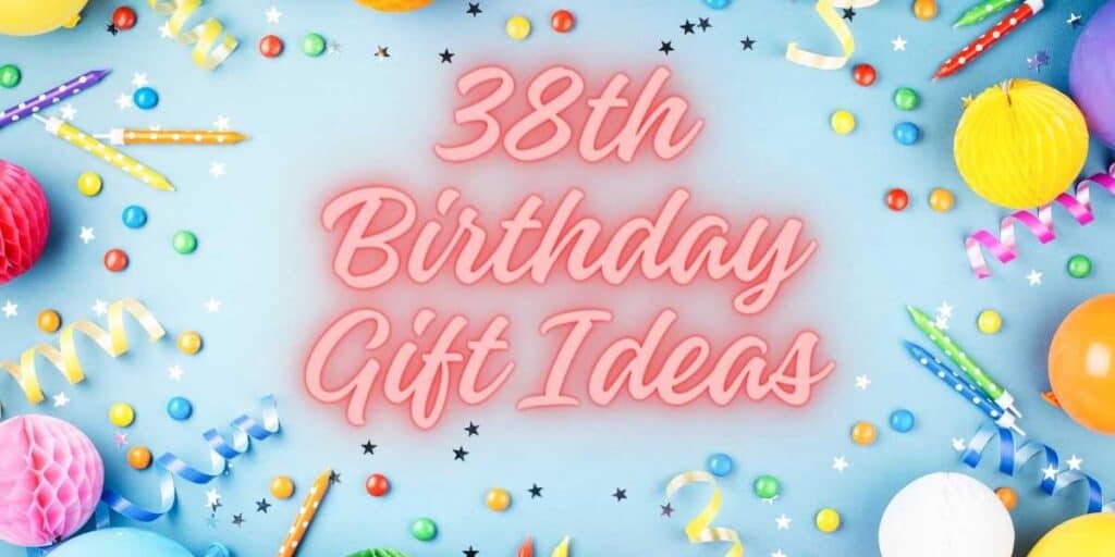 38th Birthday Gift Ideas