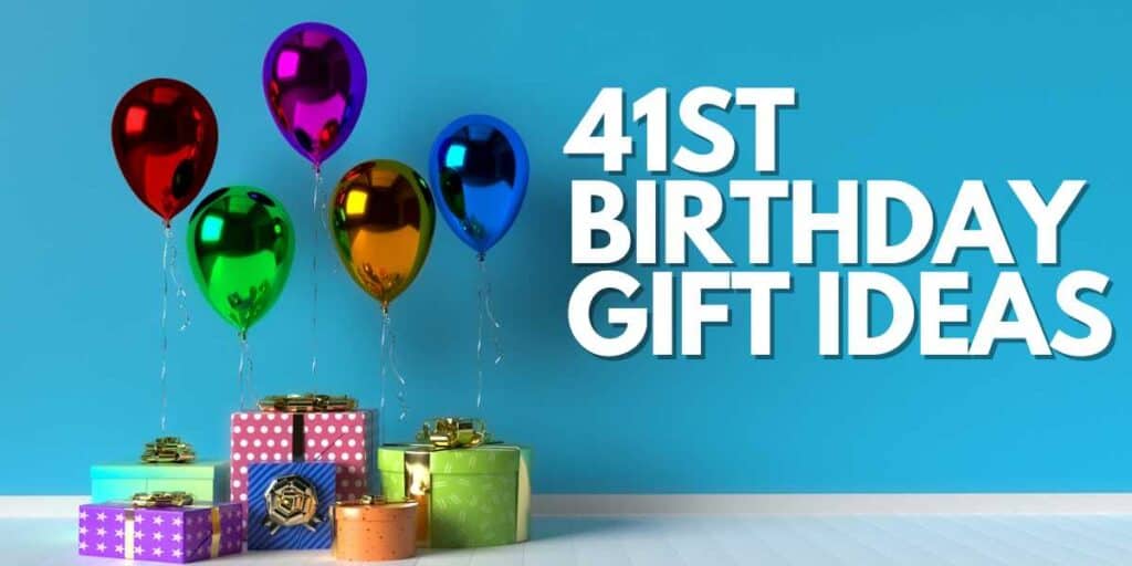 41st Birthday Gift Ideas