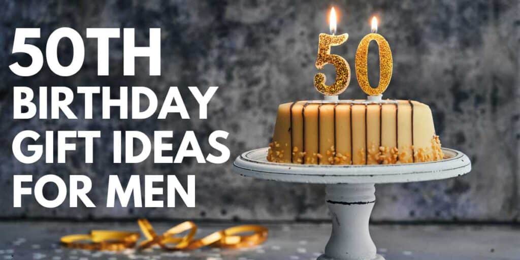 50th Birthday Gift Ideas for Men