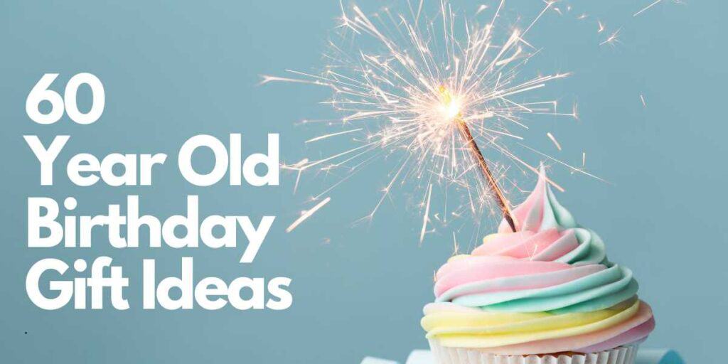 60 Year Old Birthday Gift Ideas